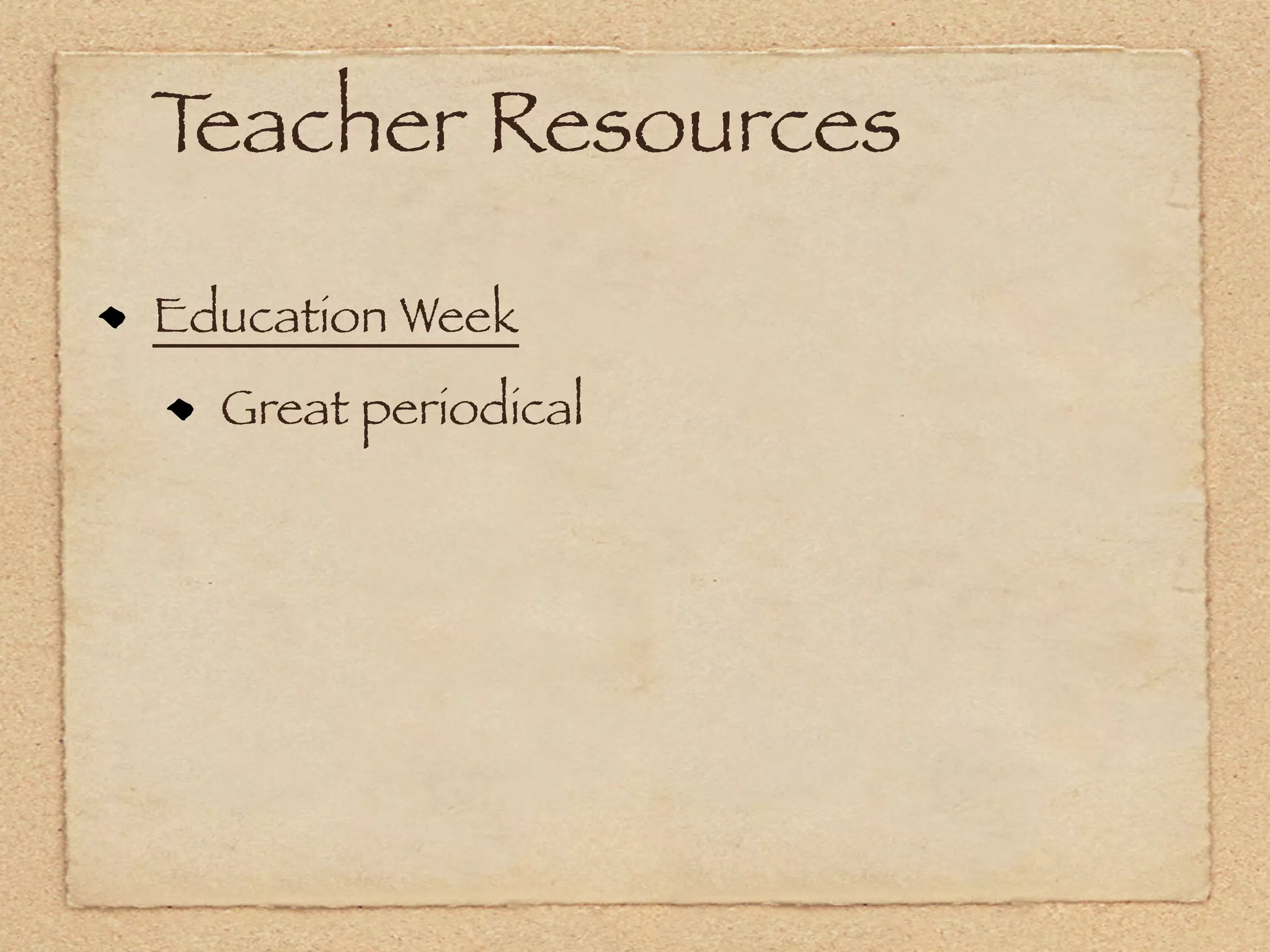 Teacher Resources

Education Week
  Great periodical
 
