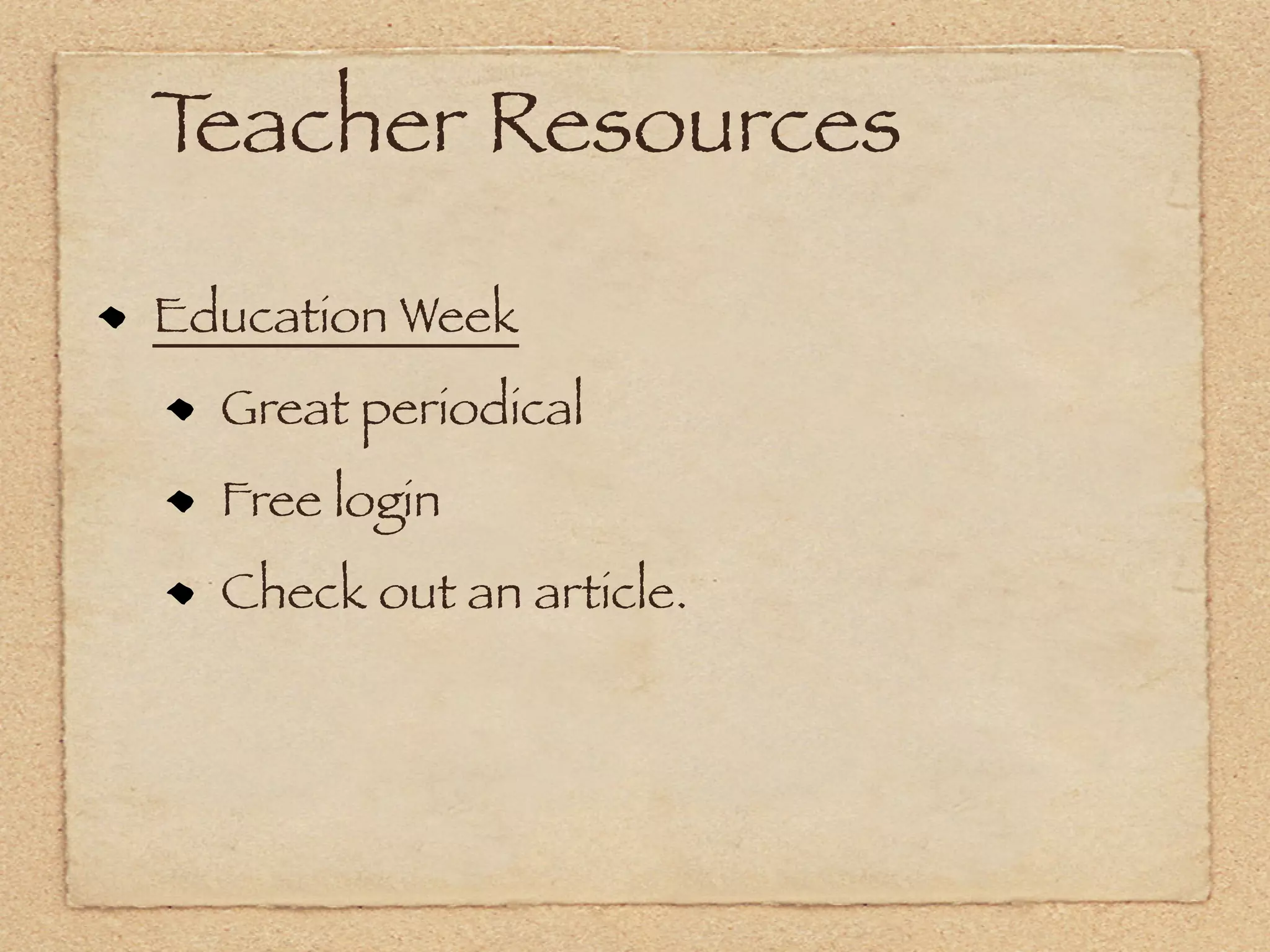 Teacher Resources

Education Week
  Great periodical
  Free login
  Check out an article.
 