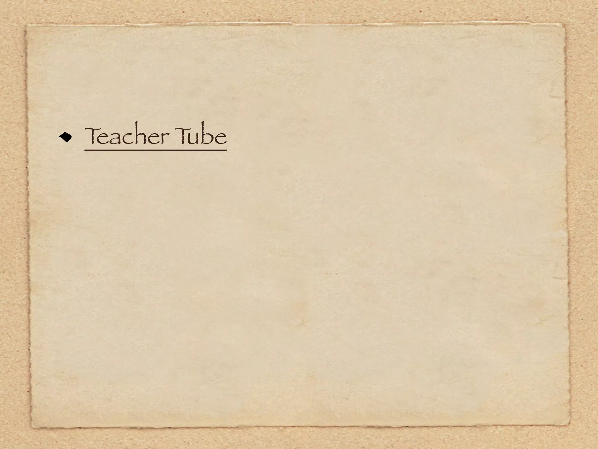 Teacher Tube
 