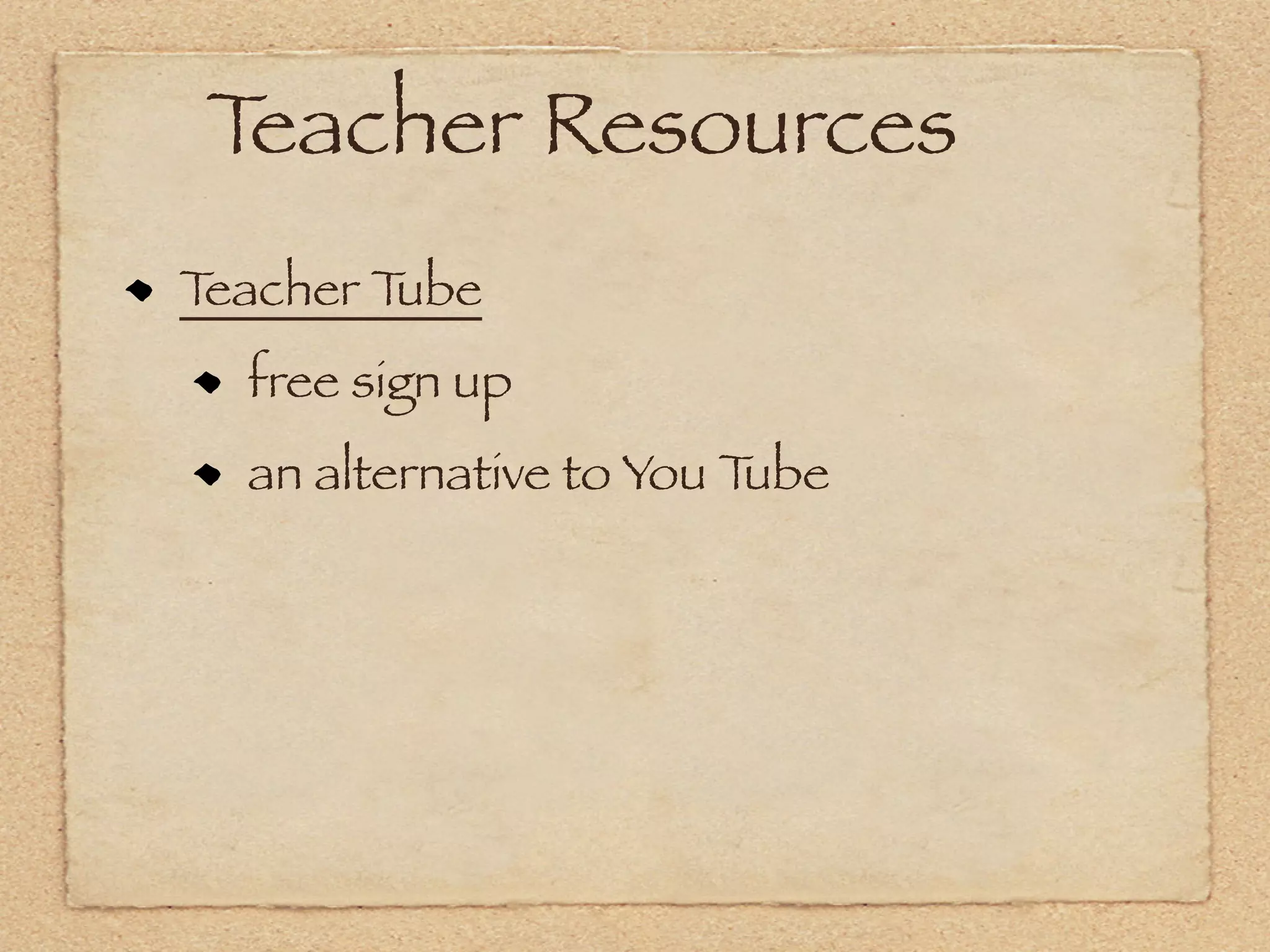 Teacher Resources
Teacher Tube
  free sign up
  an alternative to You Tube
 