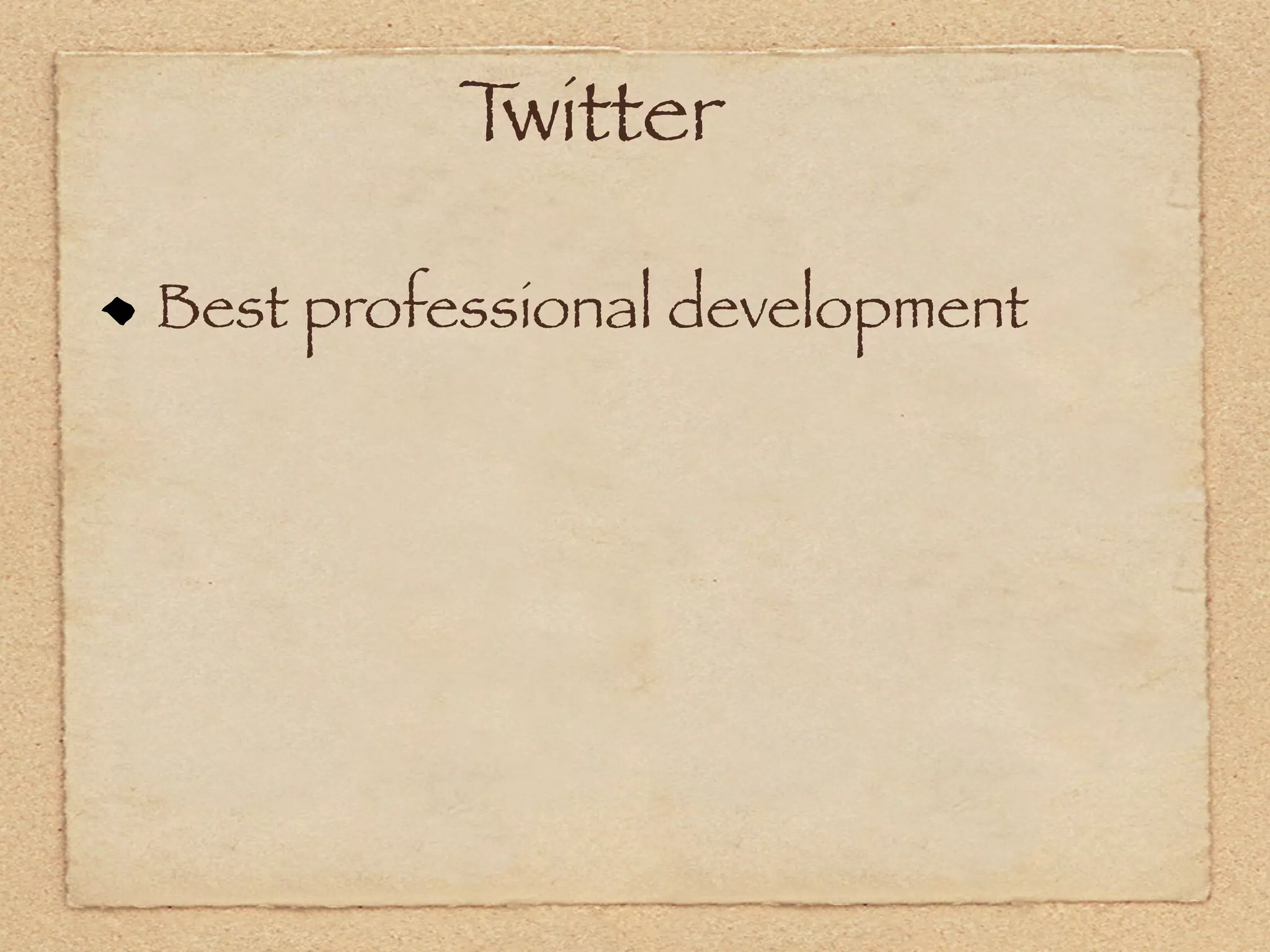 Twitter

Best professional development
 