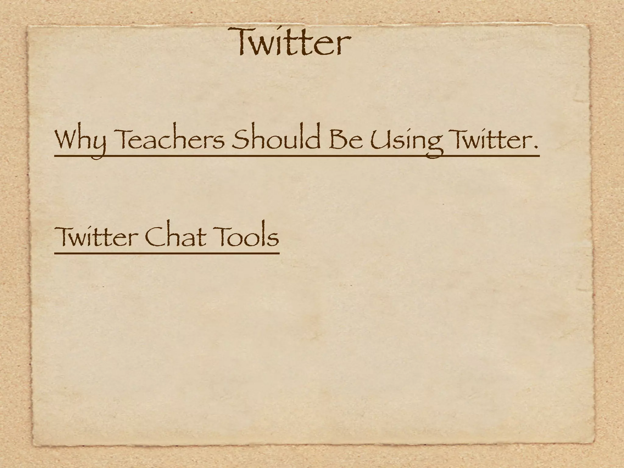 Twitter

Why Teachers Should Be Using Twitter.


Twitter Chat Tools
 