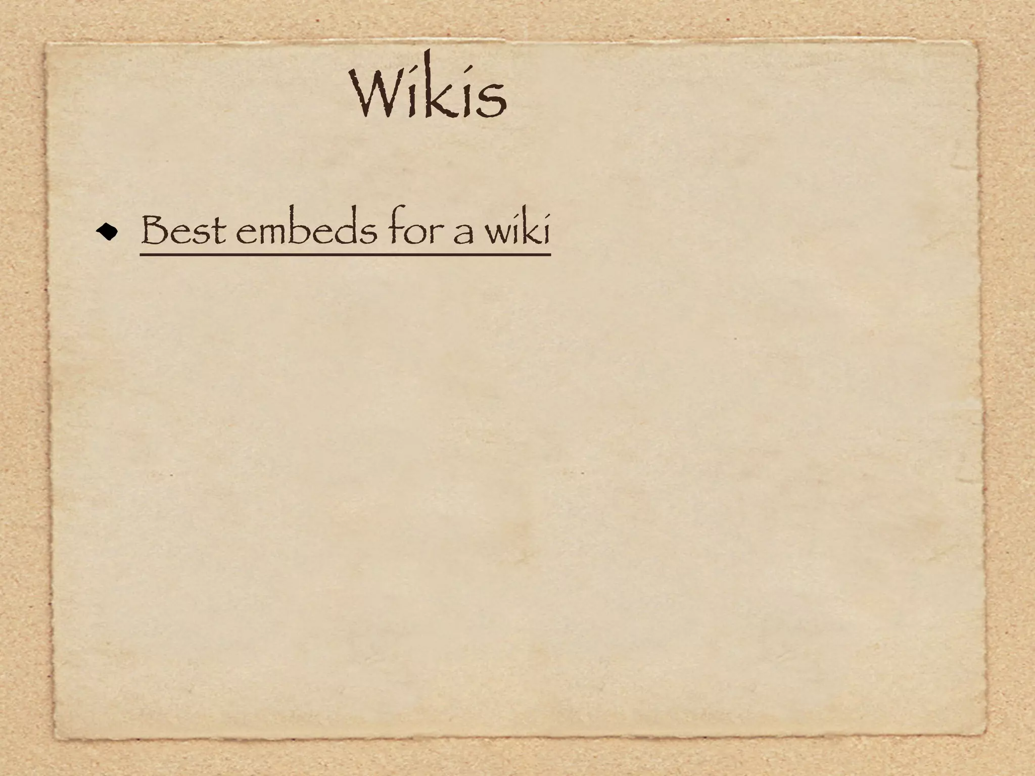 Wikis
Best embeds for a wiki
 