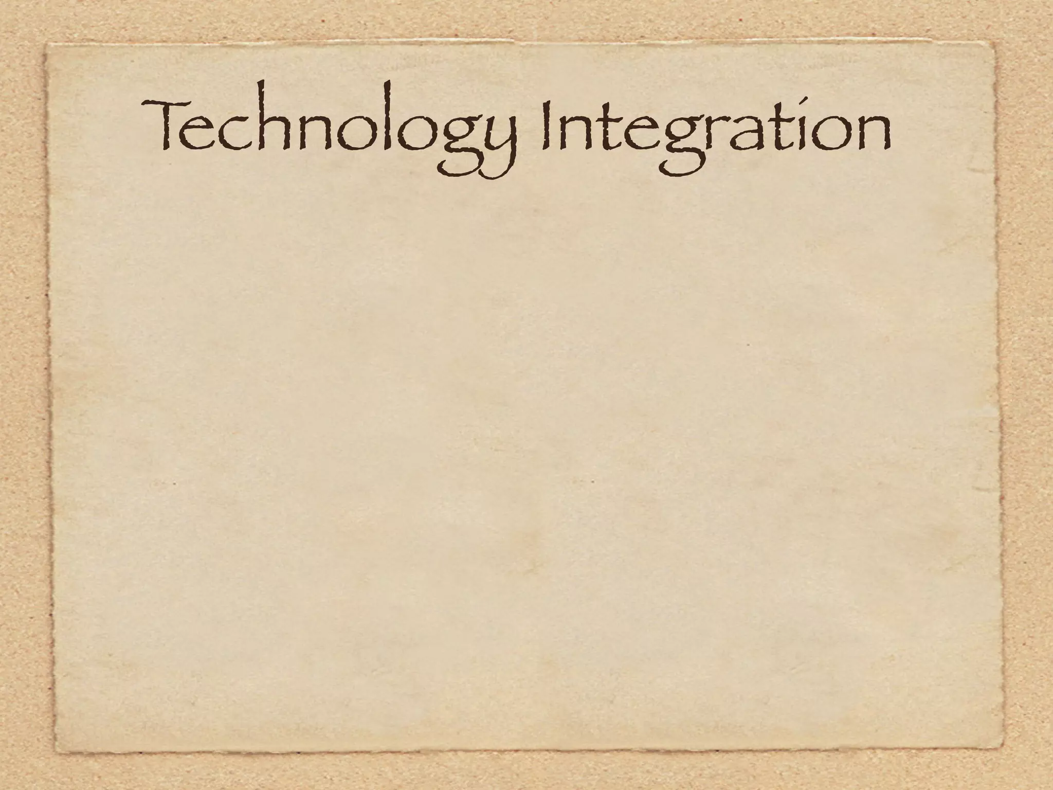 Technology Integration
 