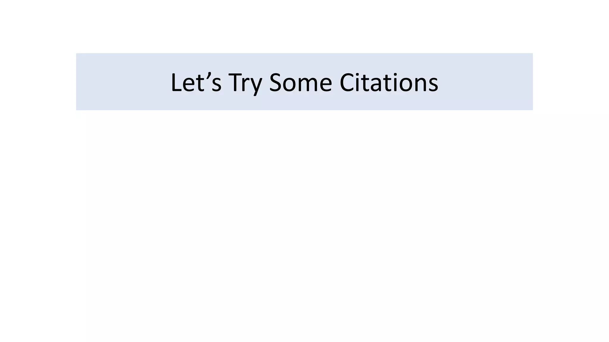 Let’s Try Some Citations 
 