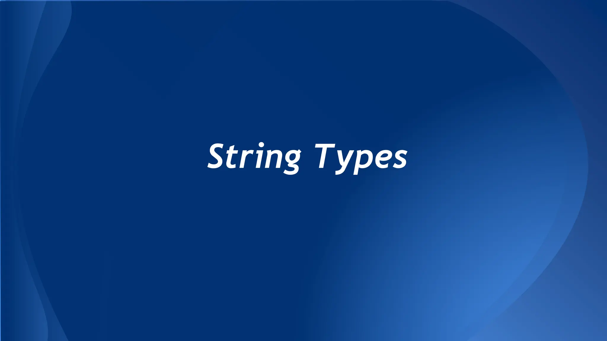 String Types
 