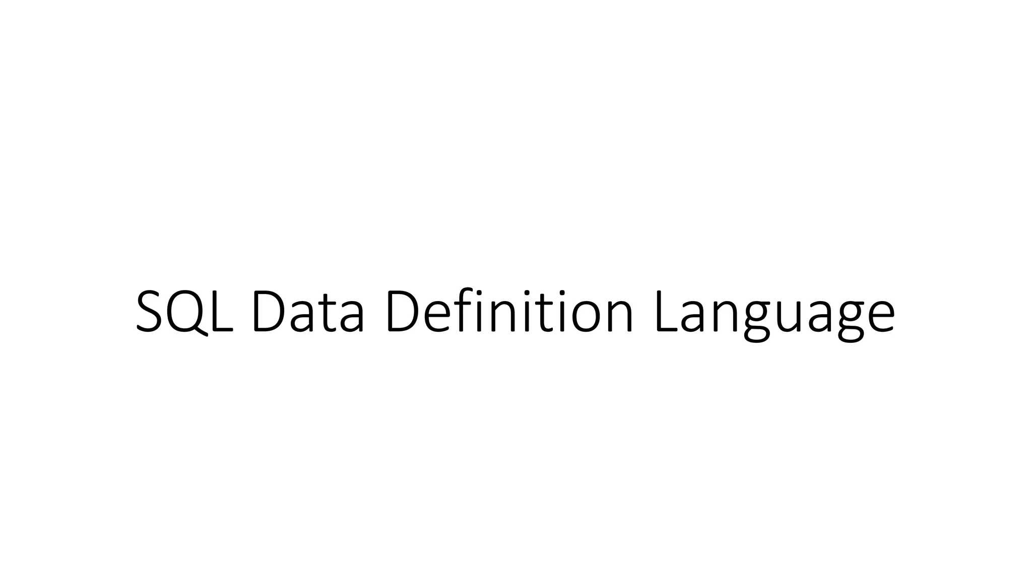 SQL Data Definition Language
 
