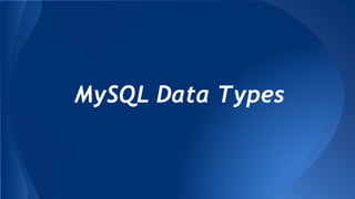 MySQL Data Types
 