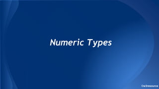 ©w3resource
Numeric Types
 