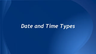 Date and Time Types
 