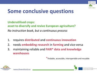 DIVERSIFOOD Final Congress - Session 2 - Underutilizated/forgotten crops: multi-actor and on farm evaluation