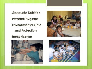 Adequate Nutrition
Personal Hygiene
Environmental Care
and Protection
Immunization
Community of Learners Foundation
 