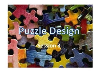 Puzzle Design Session 3 