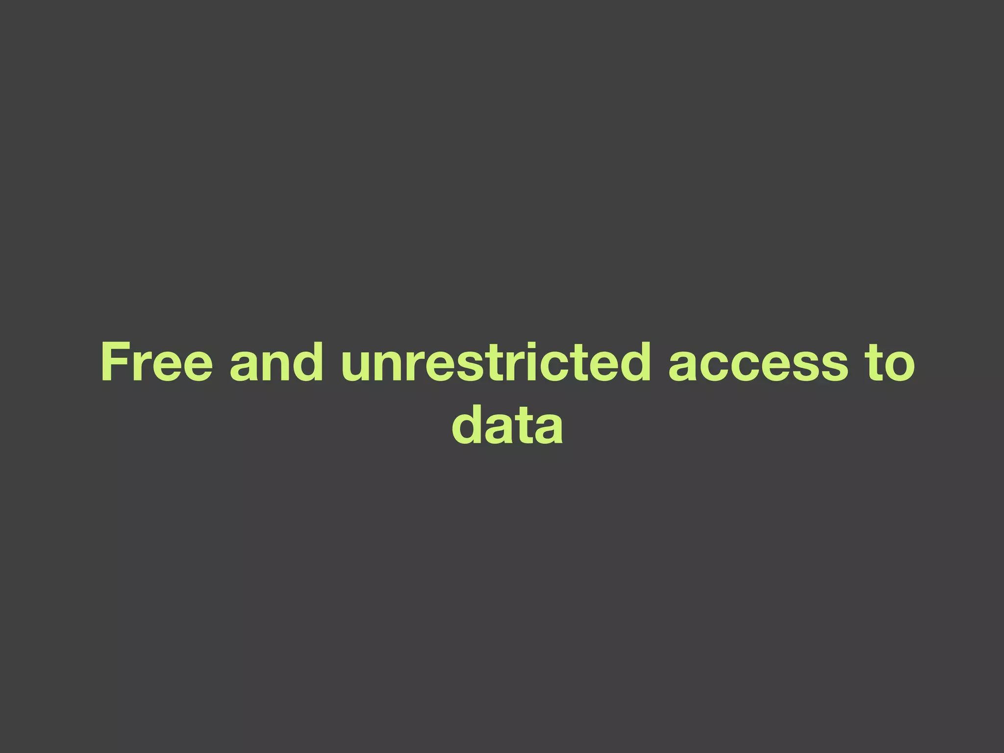 Free and unrestricted access to data 