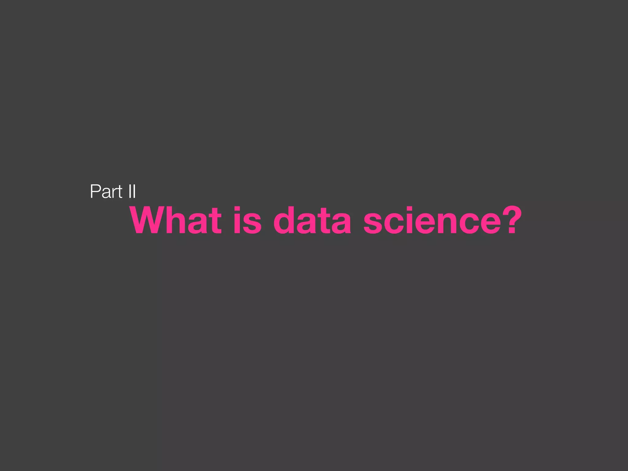 What is data science? Part II 
