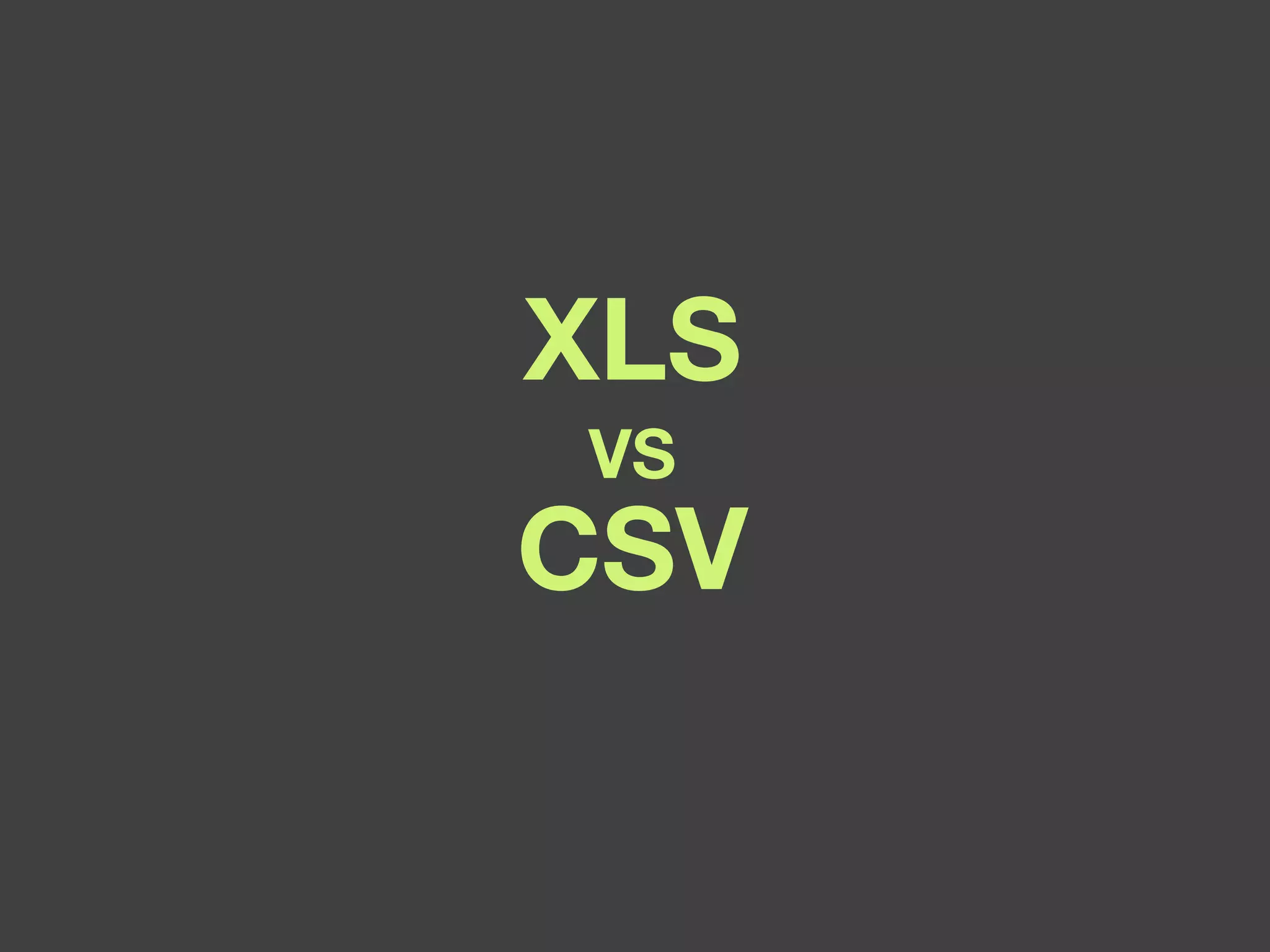 XLS VS CSV 