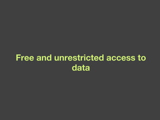 Free and unrestricted access to data 
