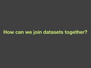 How can we join datasets together? 