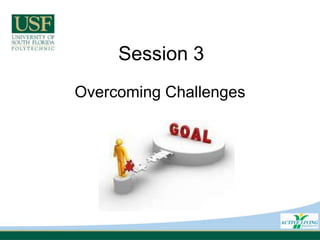 Session 3 Overcoming Challenges 