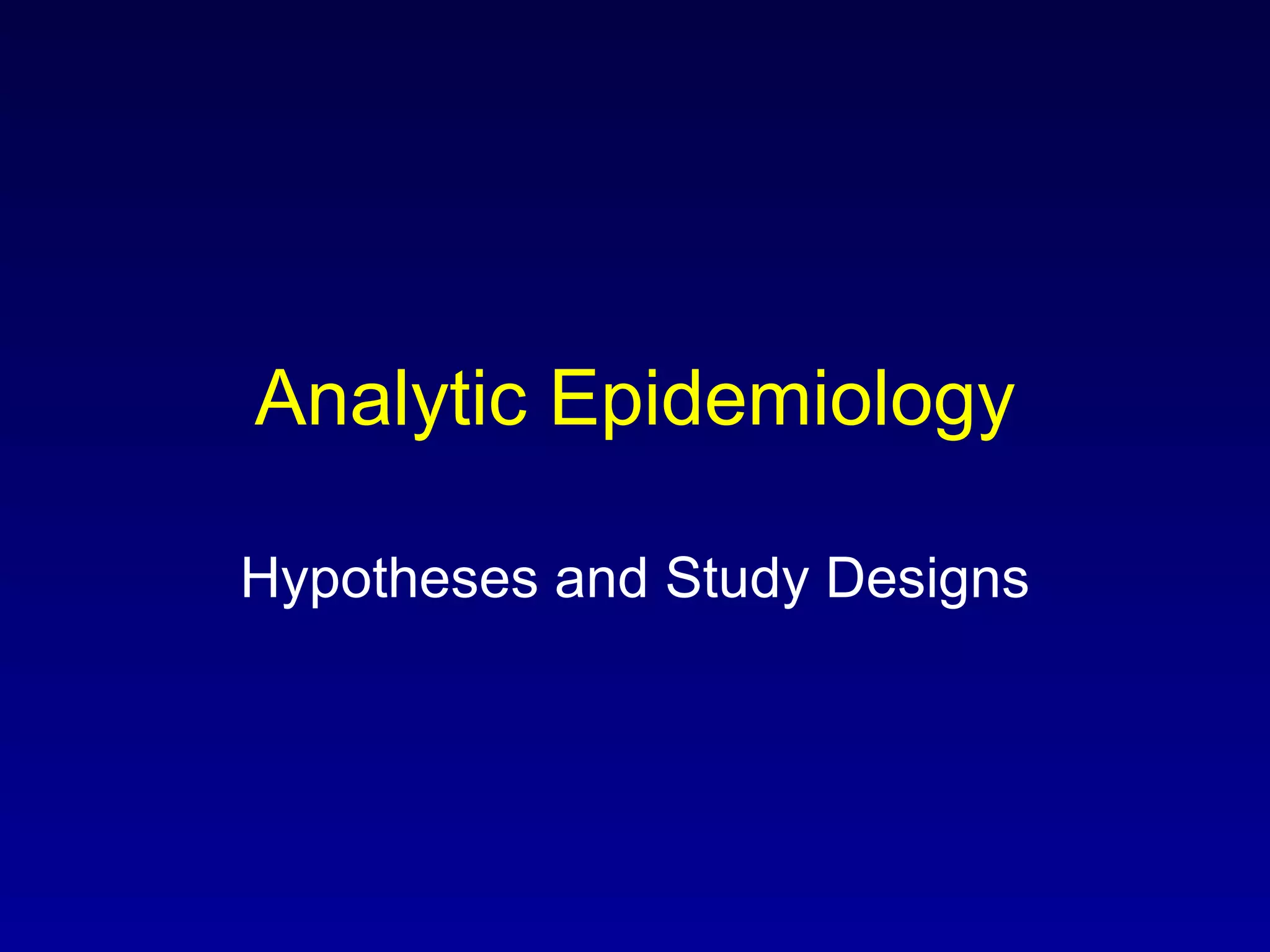 Analytic Epidemiology Hypotheses and Study Designs 