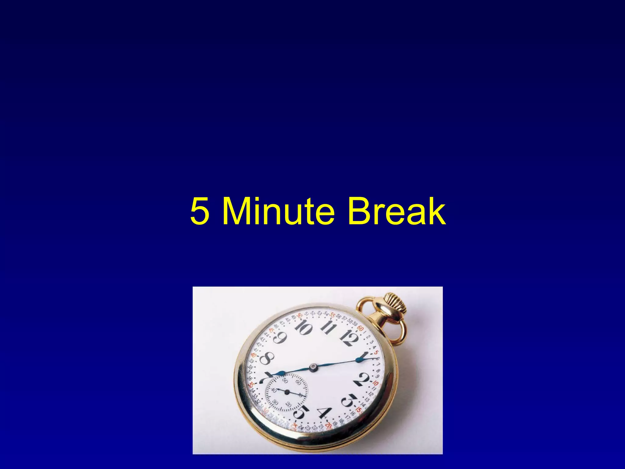 5 Minute Break 