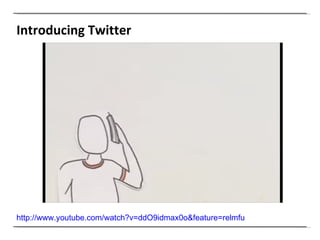 Introducing Twitter http://www.youtube.com/watch?v=ddO9idmax0o&feature=relmfu   