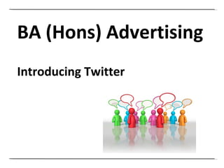 BA (Hons) Advertising Introducing Twitter 