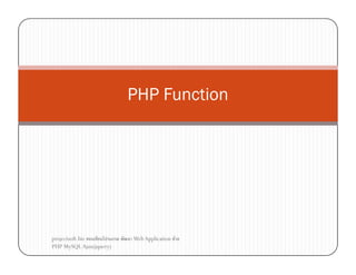 PHP Function

projectsoft.biz
ก
PHP MySQL Ajax(jquery)

Web Application F

 