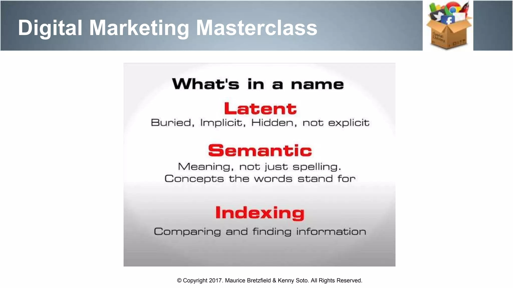 Digital Marketing Masterclass
© Copyright 2017. Maurice Bretzfield & Kenny Soto. All Rights Reserved.
 