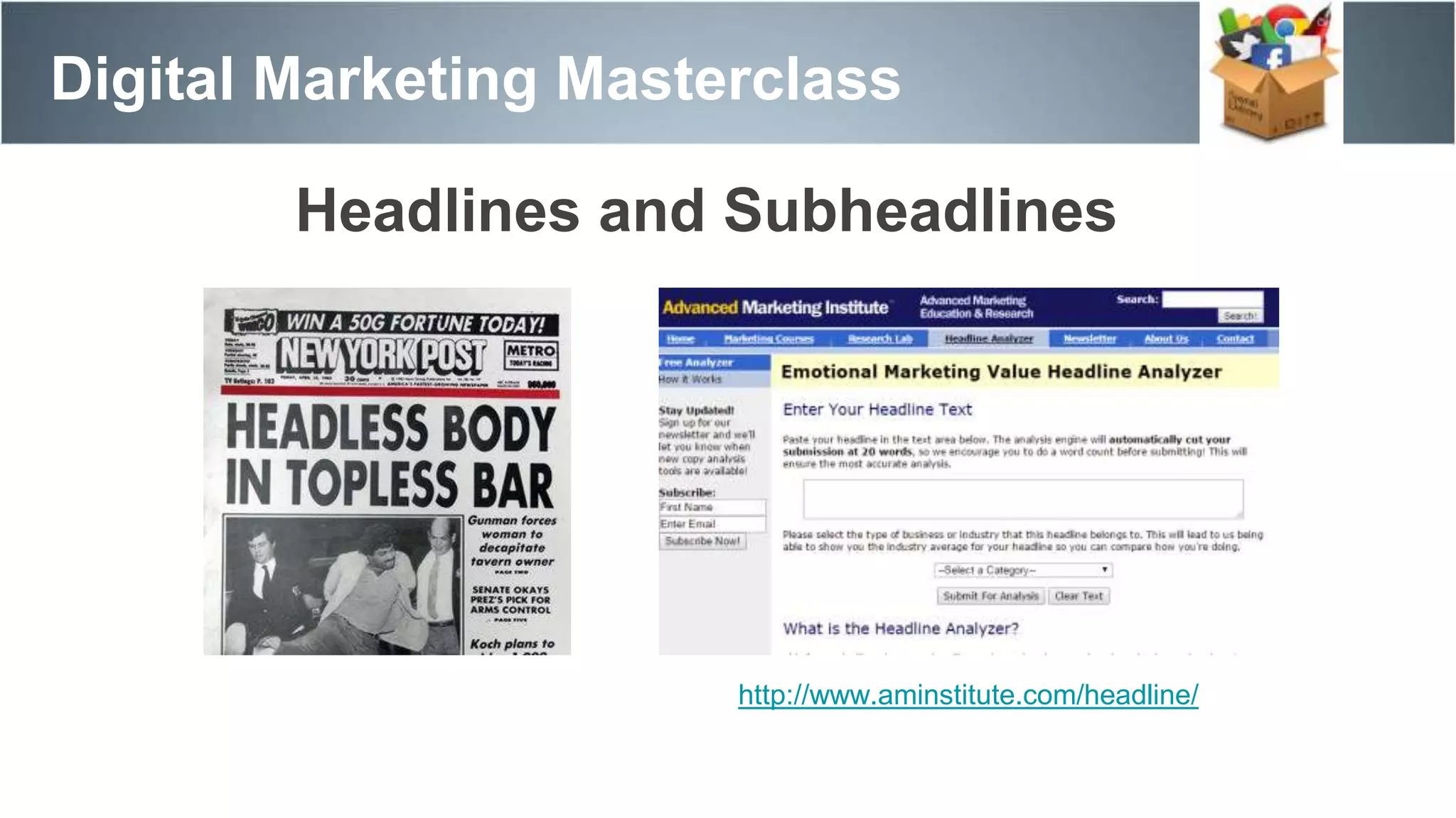 Digital Marketing Masterclass
Headlines and Subheadlines
http://www.aminstitute.com/headline/
 