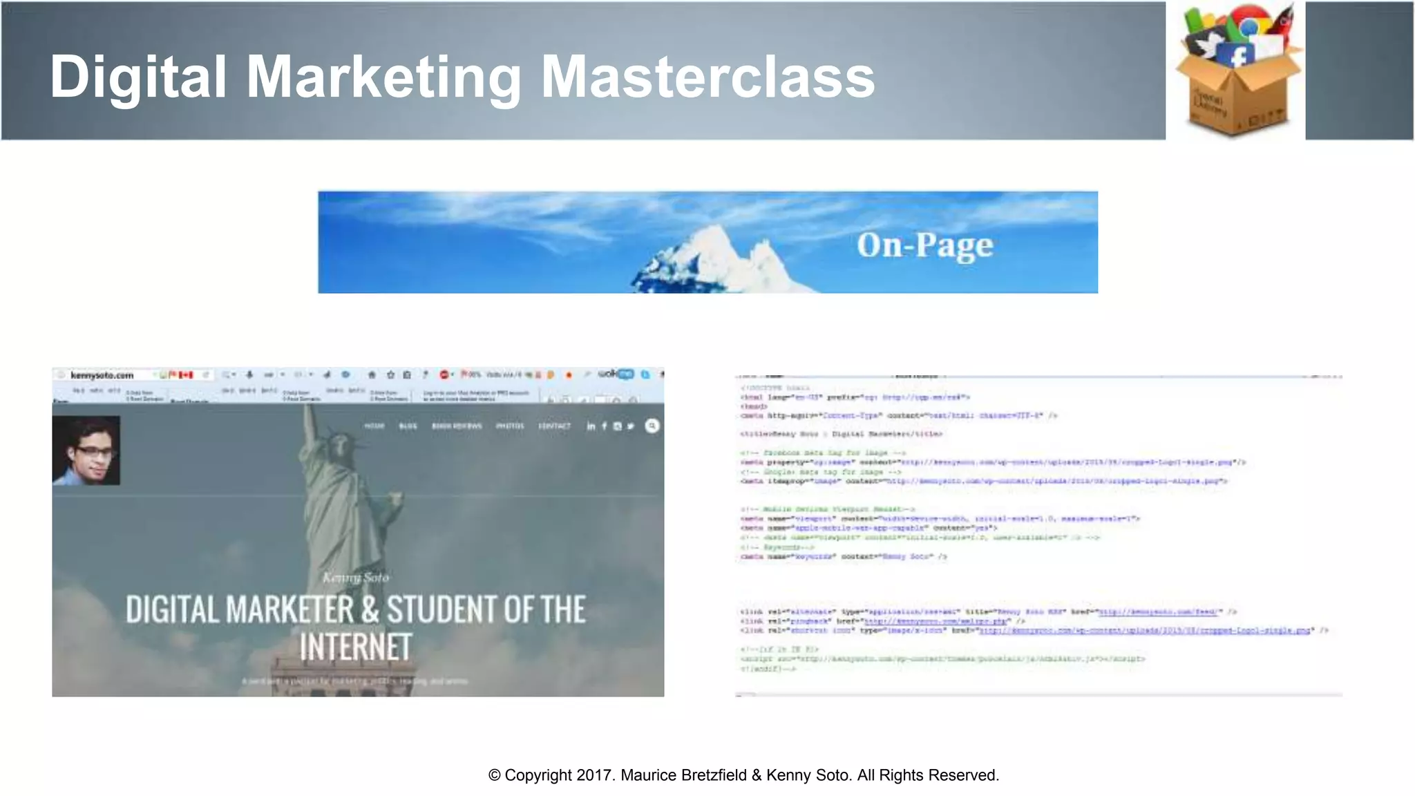 Digital Marketing Masterclass
© Copyright 2017. Maurice Bretzfield & Kenny Soto. All Rights Reserved.
 
