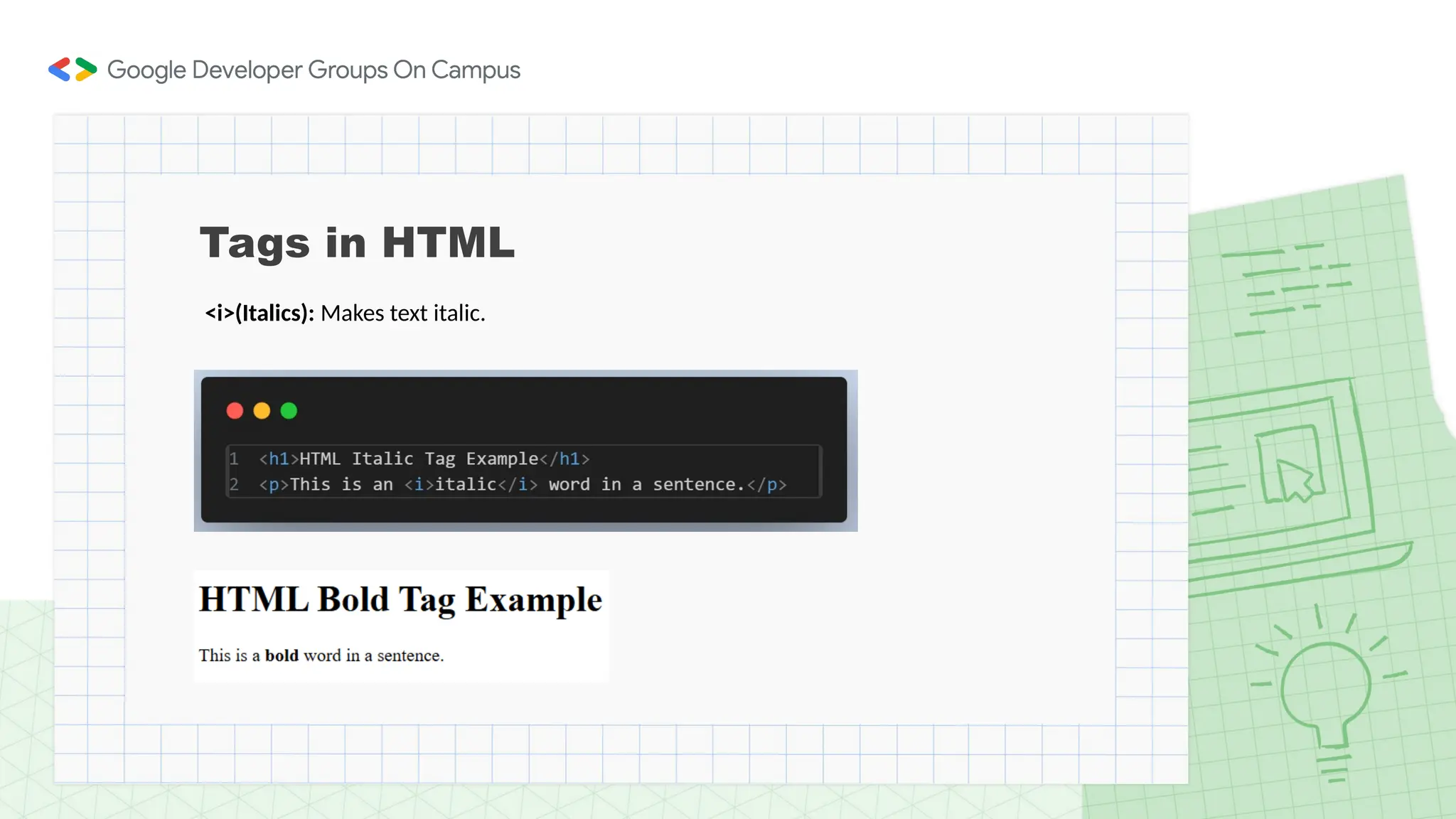 Tags in HTML
<i>(Italics): Makes text italic.
 