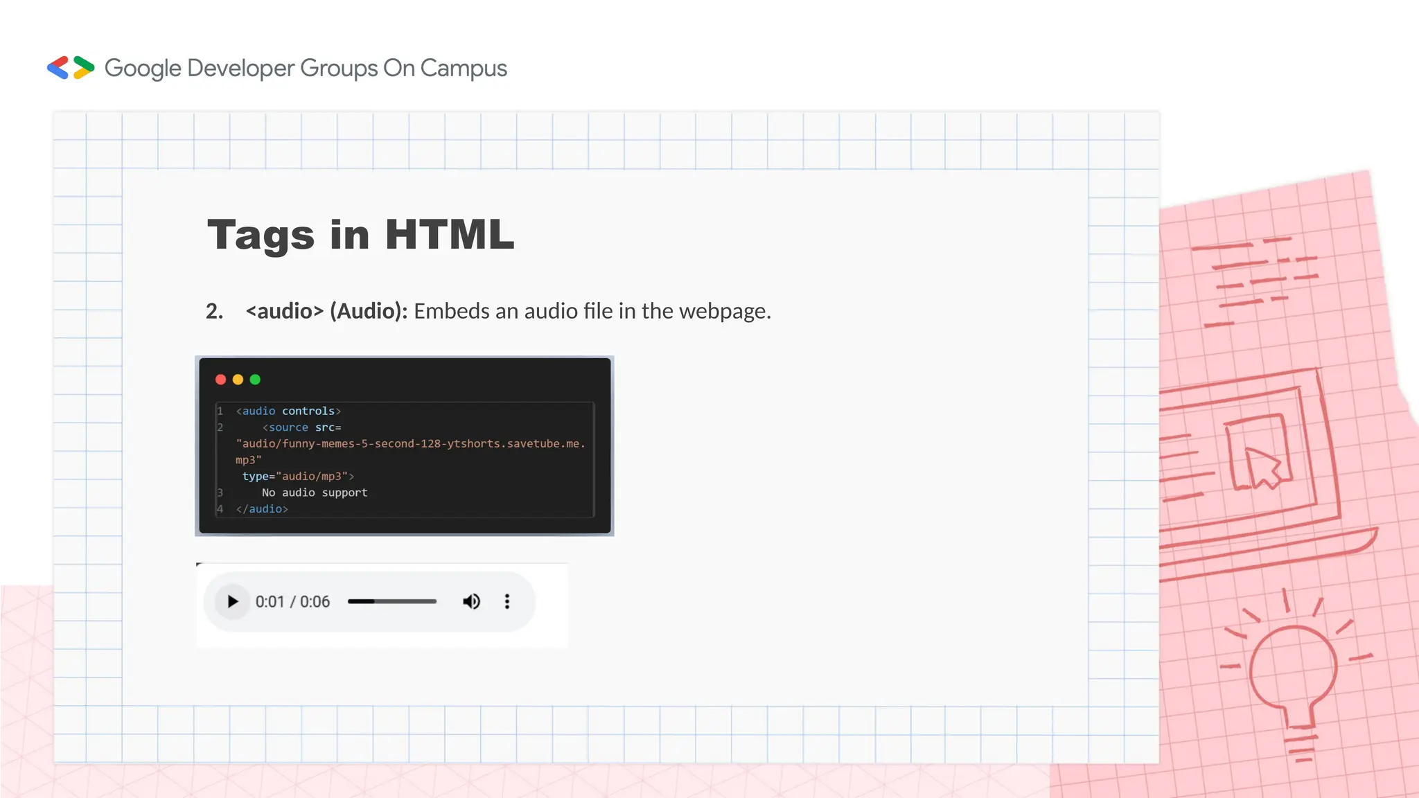 Tags in HTML
2. <audio> (Audio): Embeds an audio file in the webpage.
 
