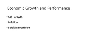 Economic Growth and Performance
• GDP Growth
• Inflation
• Foreign Investment
 