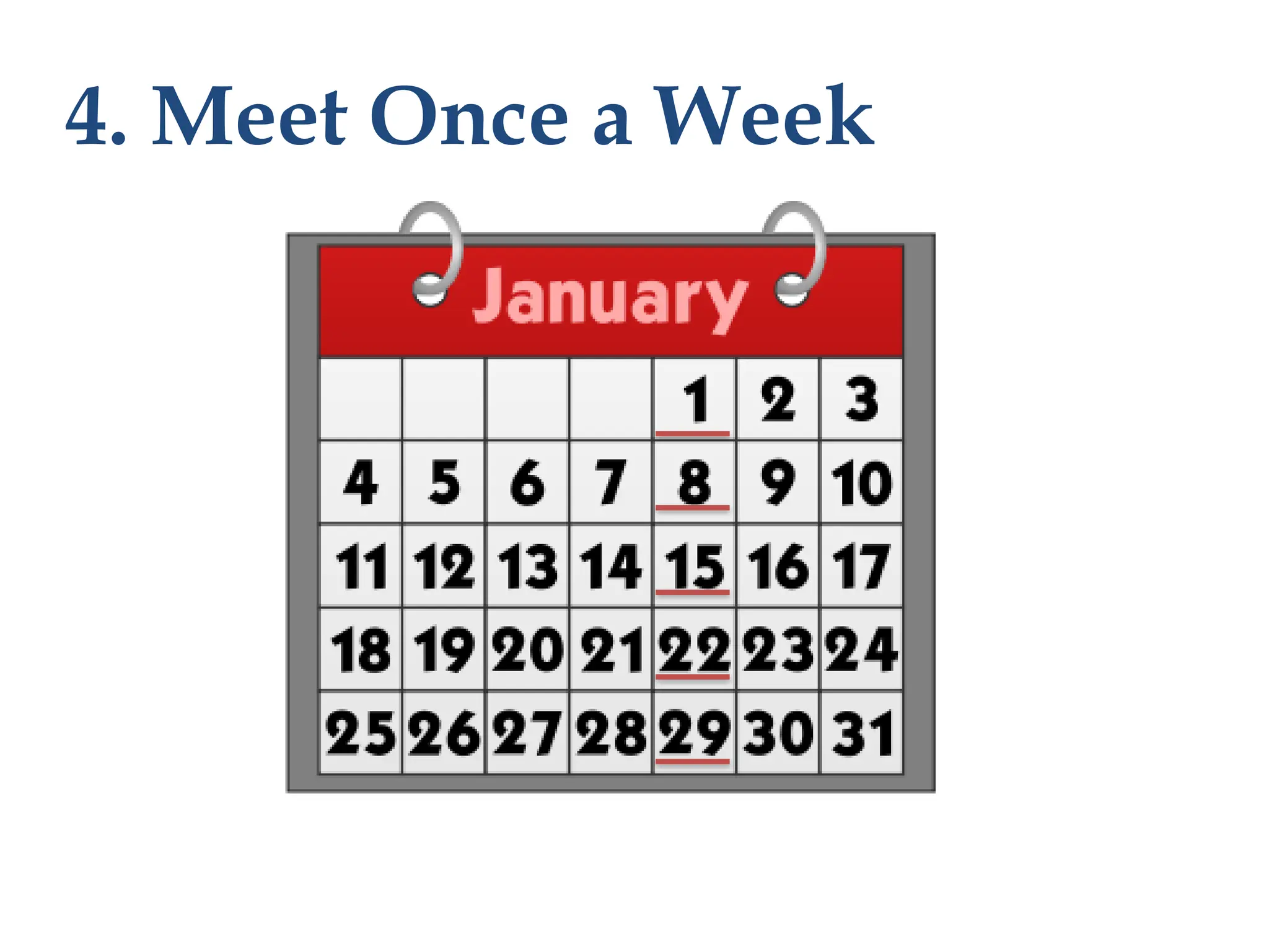 4. Meet Once a Week
 