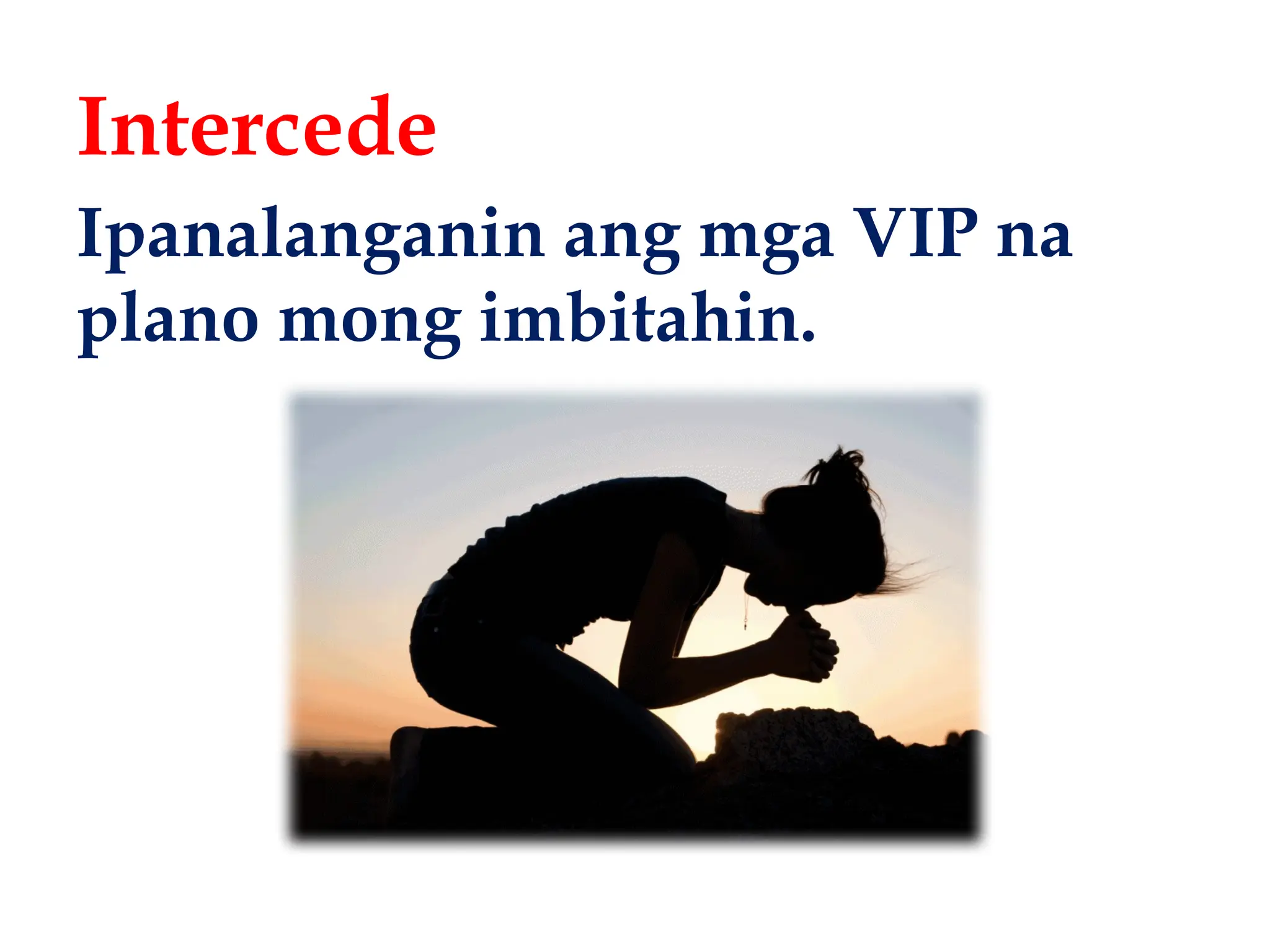 Intercede
Ipanalanganin ang mga VIP na
plano mong imbitahin.
 