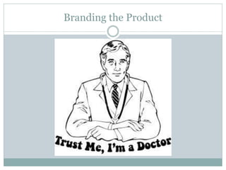 Branding the Product  
