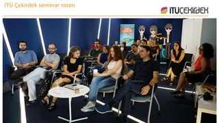 İTÜ Çekirdek seminar room
 