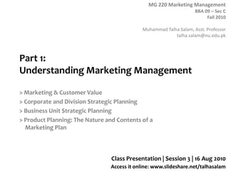 Part 1: Understanding Marketing Management > Marketing & Customer Value > Corporate and Division Strategic Planning > Business Unit Strategic Planning > Product Planning: The Nature and Contents of a Marketing Plan Class Presentation | Session 3 | 16 Aug 2010 