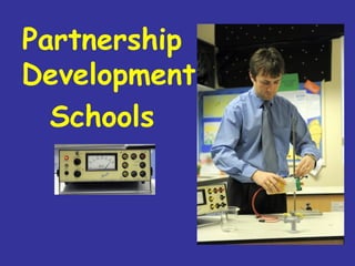 Partnership
Development
  Schools
 