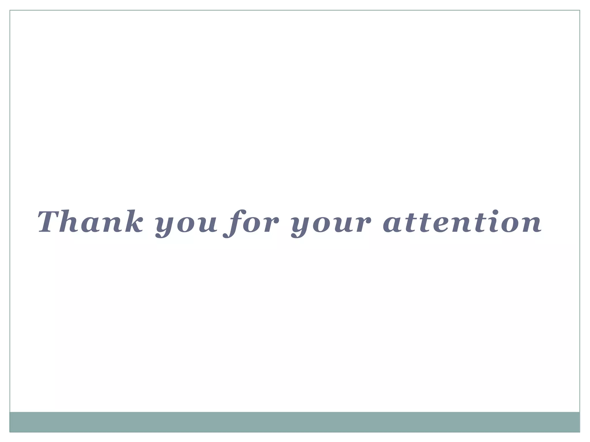 Thank you for your attention
 