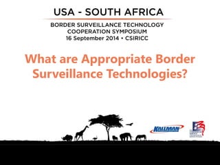 What are Appropriate Border 
Surveillance Technologies? 
Dr. Stephen Lee, Chief Scientist 
U.S. Army Research Office 
 
