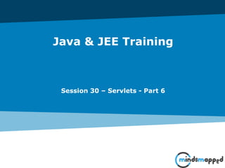 Java & JEE Training
Session 30 – Servlets - Part 6
 