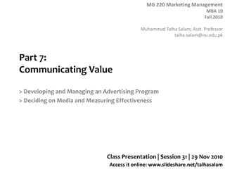 Part 7:Communicating Value > Developing and Managing an Advertising Program > Deciding on Media and Measuring Effectiveness Class Presentation | Session 31 | 29 Nov 2010 