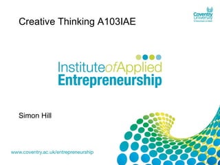 Creative Thinking A103IAE

Simon Hill

 