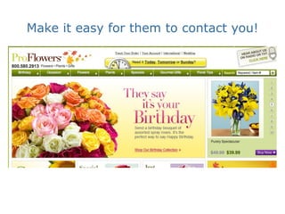 Make it easy for them to contact you!
 