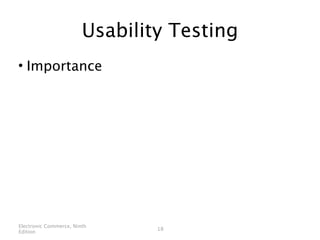 Usability Testing
• Importance




Electronic Commerce, Ninth
                                18
Edition
 