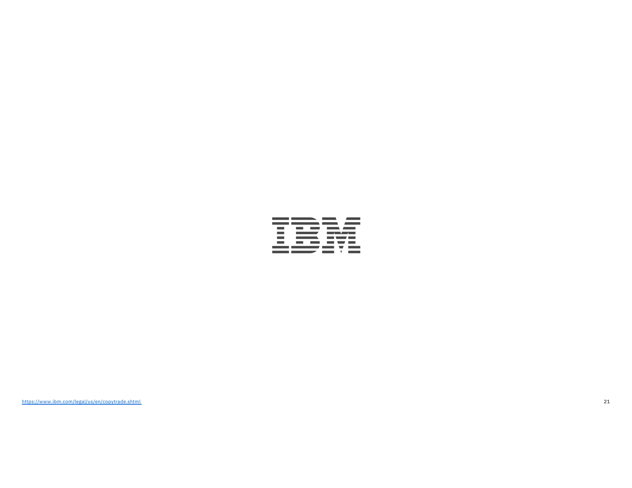 21https://www.ibm.com/legal/us/en/copytrade.shtml
®
 
