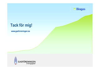 Tack för mig!
www.gasforeningen.se
 