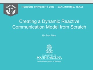 Creating a Dynamic Reactive
Communication Model from Scratch
By Paul Allen
 